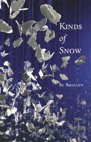 Kinds of Snow (Poems) by Su Smallen, 9780997452815
