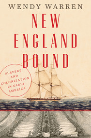 New England Bound (Slavery and Colonization in Early America) by Wendy Warren, 9780871406729
