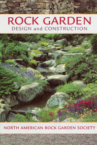 Rock Garden Design and Construction by North American Rock Garden Society, 9781604693300
