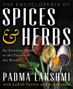 The Encyclopedia of Spices and Herbs (An Essential Guide to the Flavors of the World) by Padma Lakshmi, 9780062375230