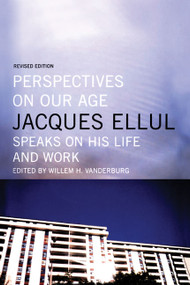 Perspectives on Our Age by Jacques Ellul, Willem Vanderburg, 9780887846977