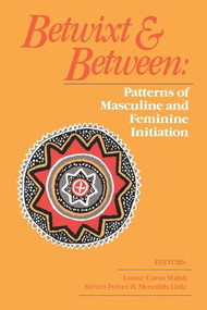 Betwixt and Between (Patterns of Masculine and Feminine Initiation) by Steven Foster, 9780812690484