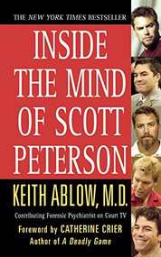 Inside the Mind of Scott Peterson by Keith Russell Ablow, MD, 9781250010551