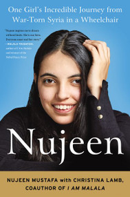 Nujeen (One Girl's Incredible Journey from War-Torn Syria in a Wheelchair) by Nujeen Mustafa, Christina Lamb, 9780062567734