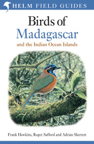 Field Guide to the Birds of Madagascar and the Indian Ocean Islands by Frank Hawkins, Roger Safford, Adrian Skerrett, 9781472924094