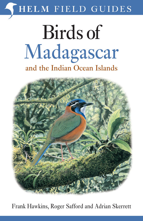 Field Guide to the Birds of Madagascar and the Indian Ocean Islands by Frank Hawkins, Roger Safford, Adrian Skerrett, 9781472924094
