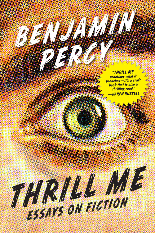 Thrill Me (Essays on Fiction) by Benjamin Percy, 9781555977597