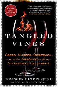 Tangled Vines (Greed, Murder, Obsession, and an Arsonist in the Vineyards of California) - 9781250113894 by Frances Dinkelspiel, 9781250113894