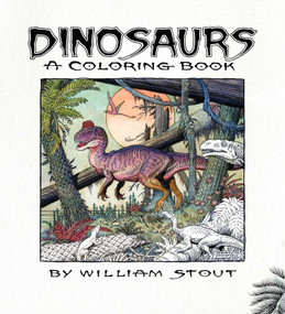 Dinosaurs: A Coloring Book by William Stout by William Stout, 9781608878642
