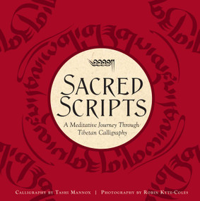 Sacred Scripts (A Meditative Journey Through Tibetan Calligraphy) by Tashi Mannox, 9781608878796