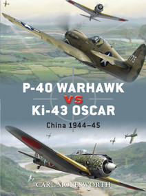 P-40 Warhawk vs Ki-43 Oscar (China 1944-45) by Carl Molesworth, Jim Laurier, 9781846032950