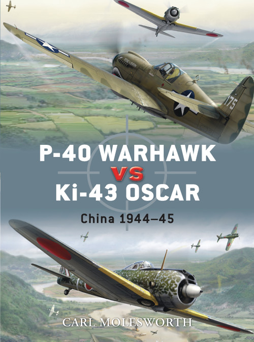 P-40 Warhawk vs Ki-43 Oscar (China 1944-45) by Carl Molesworth, Jim Laurier, 9781846032950