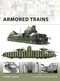 Armored Trains by Steven J. Zaloga, Tony Bryan, 9781846032424