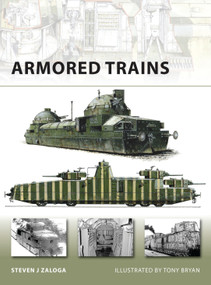 Armored Trains by Steven J. Zaloga, Tony Bryan, 9781846032424