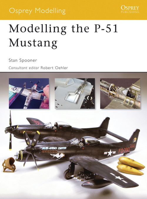 Modelling the P-51 Mustang by Stan Spooner, Robert Oehler, 9781841769417