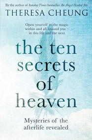 The Ten Secrets of Heaven (Mysteries of the afterlife revealed) by Theresa Cheung, 9781471152450