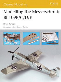 Modelling the Messerschmitt Bf 109B/C/D/E by Brett Green, Robert Oehler, 9781841769400