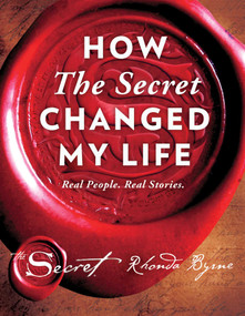 How The Secret Changed My Life (Real People. Real Stories.) by Rhonda Byrne, 9781501138263