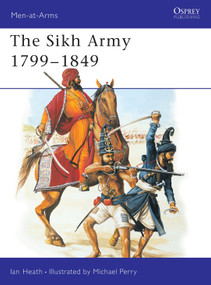 The Sikh Army 1799-1849 by Ian Heath, Michael Perry, 9781841767772