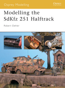 Modelling the SdKfz 251 Halftrack by Robert Oehler, Robert Oehler, 9781841767062