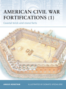 American Civil War Fortifications (1) (Coastal brick and stone forts) by Angus Konstam, Donato Spedaliere, 9781841764429