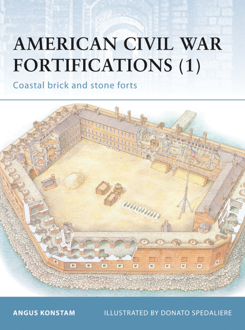 American Civil War Fortifications (1) (Coastal brick and stone forts) by Angus Konstam, Donato Spedaliere, 9781841764429