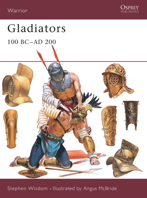 Gladiators (100 BC-AD 200) by Stephen Wisdom, Angus McBride, 9781841762999