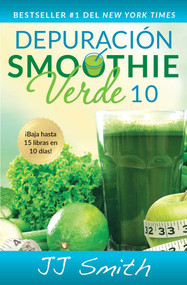 Depuración Smoothie Verde 10 (10-Day Green Smoothie Cleanse Spanish Edition) by JJ Smith, 9781501120169