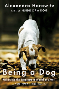 Being a Dog (Following the Dog Into a World of Smell) by Alexandra Horowitz, 9781476795997