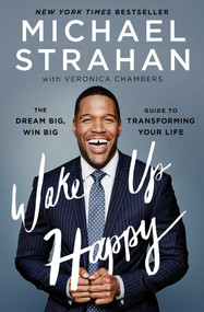 Wake Up Happy (The Dream Big, Win Big Guide to Transforming Your Life) by Michael Strahan, Veronica Chambers, 9781476775692
