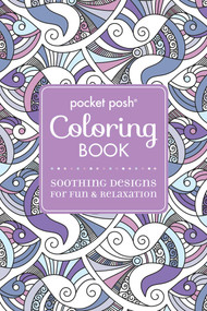 Pocket Posh Adult Coloring Book: Soothing Designs for Fun & Relaxation by Andrews McMeel Publishing, 9781449480530