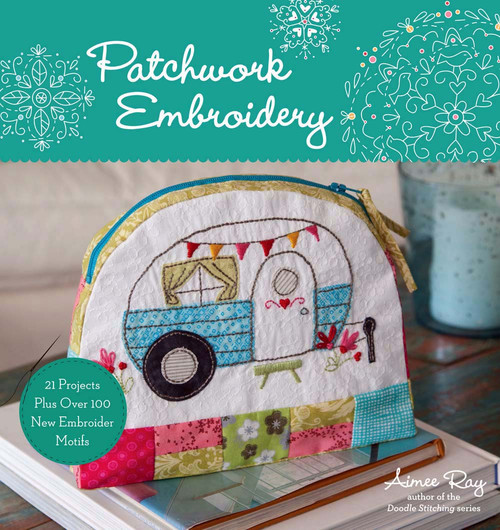 Patchwork Embroidery by Aimee Ray, 9781454709244