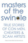 Masters of the Swindle (True Stories of Con Men, Cheaters & Scam Artists) by Gianni Morelli, 9788854410633