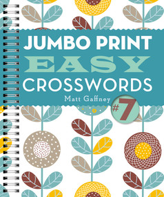 Jumbo Print Easy Crosswords #7 by Matt Gaffney, 9781454919001