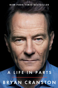 A Life in Parts by Bryan Cranston, 9781476793856