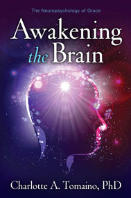 Awakening the Brain (The Neuropsychology of Grace) by Charlotte A. Tomaino, 9781582703121