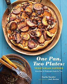 One Pan, Two Plates: Vegetarian Suppers (More than 70 Weeknight Meals for Two (Cookbook for Vegetarian Dinners, Gifts for Vegans, Vegetarian Cooking)) by Carla Snyder, Jody Horton, 9781452145839
