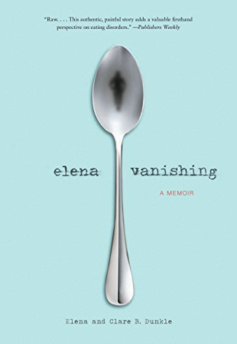 Elena Vanishing (A Memoir) - 9781452152141 by Elena Dunkle, Clare B. Dunkle, 9781452152141