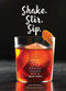 Shake. Stir. Sip. (More than 50 Effortless Cocktails Made in Equal Parts) by Kara Newman, John Lee, 9781452152479