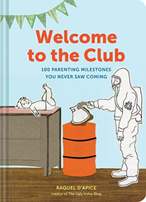 Welcome to the Club (100 Parenting Milestones You Never Saw Coming (Parenting Books, Parenting Books Best Sellers, New Parents Gift)) by Raquel D'Apice, 9781452153476