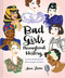 Bad Girls Throughout History (100 Remarkable Women Who Changed the World) by Ann Shen, 9781452153933