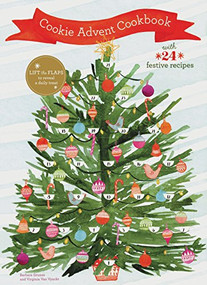 Cookie Advent Cookbook (With 24 festive recipes) by Barbara Grunes, Virginia Van Vynckt, Annabelle Breakey, Lindsay Gardner, 9781452155661