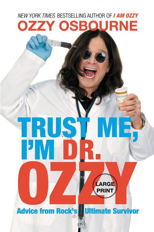 Trust Me, I'm Dr. Ozzy (Advice from Rock's Ultimate Survivor) - 9781455507245 by Ozzy Osbourne, Chris Ayres, 9781455507245