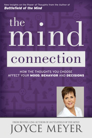 The Mind Connection (How the Thoughts You Choose Affect Your Mood, Behavior, and Decisions) by Joyce Meyer, 9781455517282