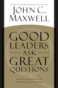 Good Leaders Ask Great Questions (Your Foundation for Successful Leadership) - 9781455548095 by John C. Maxwell, 9781455548095