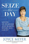Seize the Day (Living on Purpose and Making Every Day Count) by Joyce Meyer, 9781455559893