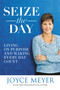 Seize the Day (Living on Purpose and Making Every Day Count) by Joyce Meyer, 9781455559893
