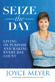 Seize the Day (Living on Purpose and Making Every Day Count) by Joyce Meyer, 9781455559893