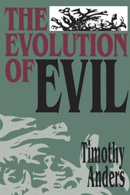 The Evolution of Evil (An Inquiry into the Ultimate Origins of Human Suffering) by Timothy Anders, 9780812691757