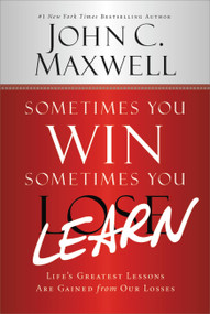 Sometimes You Win--Sometimes You Learn (Life's Greatest Lessons Are Gained from Our Losses) - 9781455576111 by John C. Maxwell, John Wooden, 9781455576111